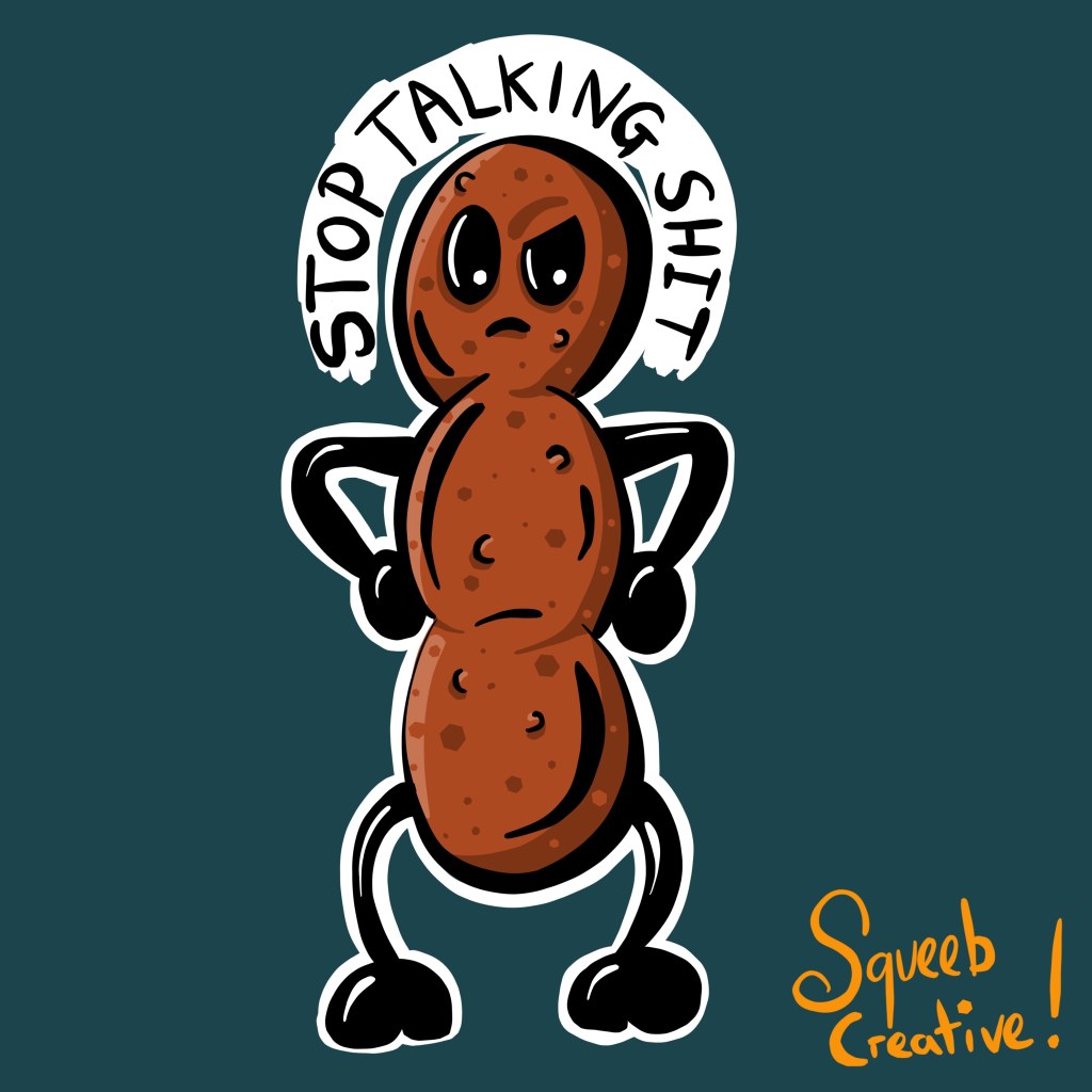 Stop talking shit cartoon poo by Squeeb Creative